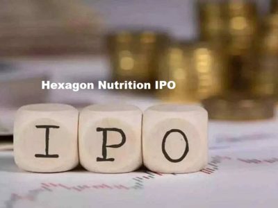 Hexagon Nutrition IPO | हेक्सागन न्यूट्रिशनचा IPO येणार | गुंतवणुकीची अजून एक संधी