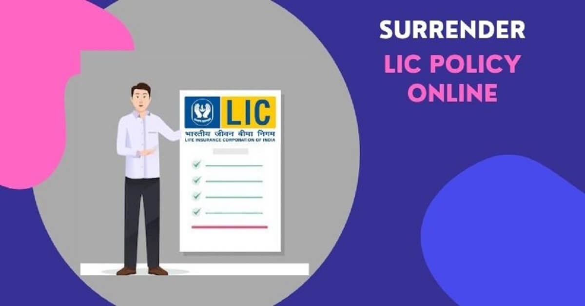 How To Surrender LIC Policy Online