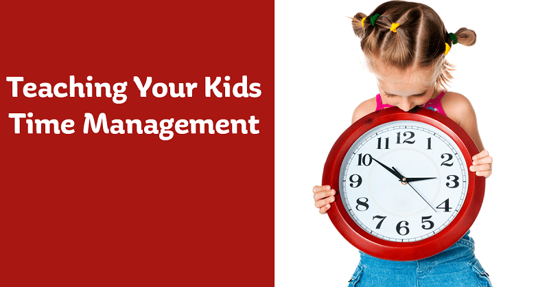  How to Teach Your Kids Time Management Skills