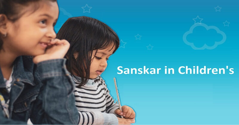 What is importance of Sanskar in Children's 
